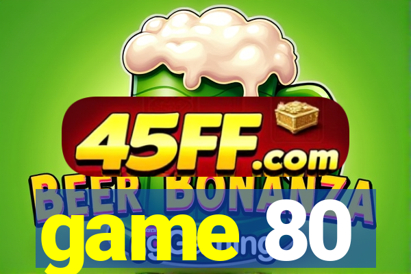 game 80